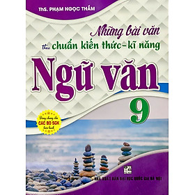Sách Những Bài Văn Theo Chuẩn Kiến Thức Kĩ Năng Ngữ Văn Lớp 9