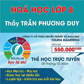 Khóa học Online HOÁ HỌC LỚP 8 Thầy TRẦN PHƯƠNG DUY - Toliha.vn Khóa 9 Tháng