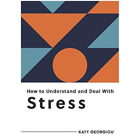 How To Understand And Deal With Stress - Phương Nam Book
