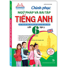 [Download Sách] The Langmaster - Chinh Phục Ngữ Pháp Và Bài Tập Tiếng Anh Lớp 6 - Tập 2 (Tái Bản Lần 2)