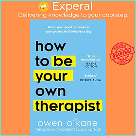 Sách - How to Be Your Own Therapist - Boost Your Mood and Reduce Your Anxiety in  by Owen O'Kane (UK edition, hardcover)