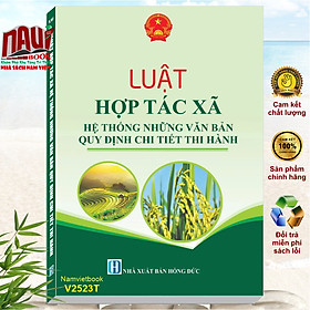 Sách Luật Hợp Tác Xã – Hệ Thống Những Văn Bản Quy Định Chi Tiết Thi Hành (V2523T)