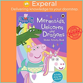 Sách - Peppa Pig: Mermaids, Unicorns and Dragons Sticker Activity Book by Peppa Pig (UK edition, paperback)