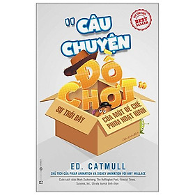 Câu Chuyện Đồ Chơi - Sự Trỗi Dậy Của Một Đế Chế Phim Hoạt Hình