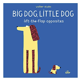 Big Dog, Little Dog: Lift-the-Flap Opposites