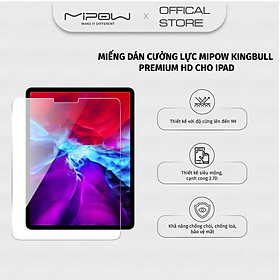 MIẾNG DÁN CƯỜNG LỰC MIPOW KINGBULL PREMIUM HD (2.7D) FOR IPAD - HÀNG CHÍNH HÃNG