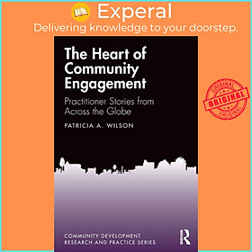 Sách - The Heart of Community Engagement - Practitioner Stories from Across t by Patricia Wilson (UK edition, paperback)
