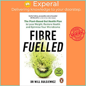 Sách - Fibre Fuelled : The Plant-Based Gut Health Plan to Lose Weight, Restor by Will Bulsiewicz (UK edition, paperback)