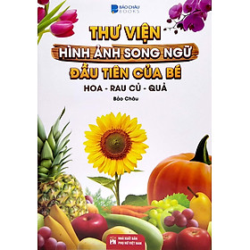 Sách-THƯ VIỆN HÌNH ẢNH SONG NGỮ ĐẦU TIÊN CỦA BÉ - HOA - RAU - CỦ - QUẢ_VT