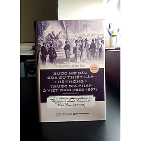 Bước Mở Đầu Của Sự Thiết Lập Hệ Thống Thuộc Địa Pháp Ở Việt Nam (1858-1897)