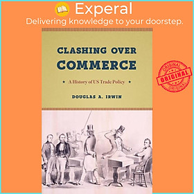 Hình ảnh Sách - Clashing Over Commerce - A History of Us Trade Policy by Douglas A. Irwin (UK edition, paperback)