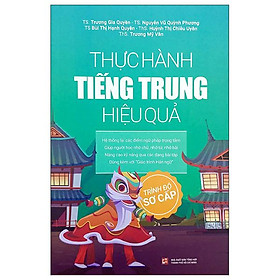 Thực Hành Tiếng Trung Hiệu Quả - Trình Độ Sơ Cấp