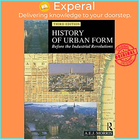 Sách - History of Urban Form Before the Industrial Revolution - Before the Indu by A.E.J. Morris (UK edition, hardcover)