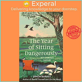 Sách - The Year of Sitting Dangerously - My Garden Safari by Simon Barnes (UK edition, hardcover)