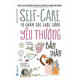 Self-Care - Tự Chăm Sóc Cuộc Sống - Yêu Thương Bản Thân (Tái bản năm 2023)