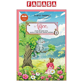 Sách - Danh Tác Trong Nhà Trường - Alice Ở Xứ Sở Diệu Kỳ Và Alice Ở Thế Giới Trong Gương (Tái Bản 2024)