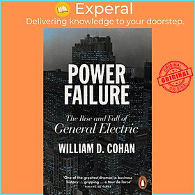 Sách - Power Failure - The Rise and Fall of General Electric by William D. Cohan (UK edition, paperback)