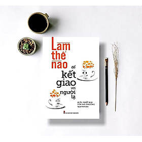 Làm Thế Nào Để Kết Giao Với Người Lạ