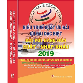 [Download Sách] Biểu Thuế Suất Ưu Đãi, Ưu Đãi Đặc Biệt Đối Với Hàng Hóa Xuất Nhập Khẩu Năm 2019