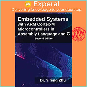 Sách - Embedded Systems with Arm Cortex-M Microcontrollers in Assembly Language and C by Yifeng Zhu (paperback)