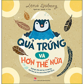 Quả Trứng Và Hơn Thế Nữa - Dưới Góc Nhìn Sinh Học Và Văn Hóa, Kèm Theo Các Trò Chơi Và Thực Hành Thú Vị