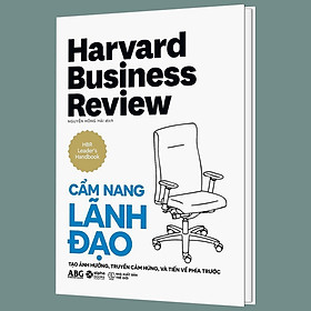 Sách - Harvard Business Review - Cẩm nang lãnh đạo - Tạo ảnh hưởng, truyền cảm hứng và tiến về phía trước (bìa cứng)