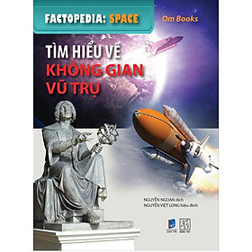 Sách Factopedia: Space - Tìm Hiểu Về Không Gian Vũ Trụ (Tranh Màu)
