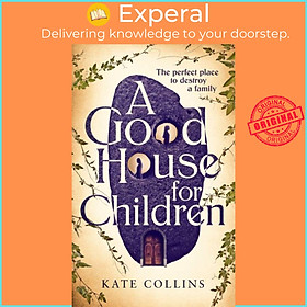 Sách - A Good House for Children by Kate Collins (UK edition, hardcover)