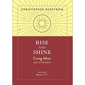 Sách Rise And Shine - Cung Mọc Nói Gì Về Bạn - Bản Quyền