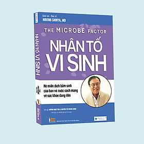 [Download Sách] Nhân Tố Vi Sinh - Hệ Miễn Dịch Bẩm Sinh Của Bạn Và Cuộc Cách Mạng Về Sức Khỏe Đang Đến ( Tái Bản 2020)