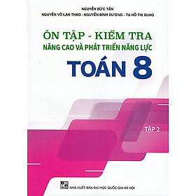 Sách - Ôn tập - Kiểm tra nâng cao và phát triển năng lực Toán 8 tập 2