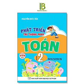 Sách - Phát Triển Trí Thông Minh Toán Lớp 2 - Dùng Chung Cho Các Bộ SGK Hiện Hành - Nguyễn Đức Tấn - Hồng Ân