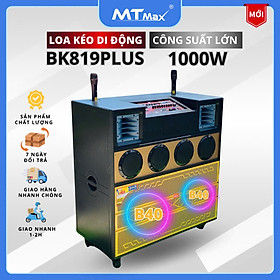 Mua Loa Kéo Di Động MTMAX BK819Plus  Công Suất Cực Khủng 1000W  Hệ Thống 2 Bass Đôi 40  4 Trung  2 Treble  Âm Thanh Cực Khủng  Kèm 2 Micro Không Dây Cao Cấp  Chuyên Karaoke Không Gian Lớn  Quán Bar. HÀNG CHÍNH HÃNG