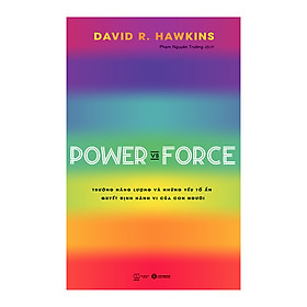 Hình ảnh sách Power vs Force - Trường năng lượng và những nhân tố quyết định tinh thần, sức khỏe con người (Tái bản 2022)