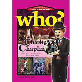 [Download Sách] Sách - Who? Chuyện kể về danh nhân thế giới - Charlie Chaplin