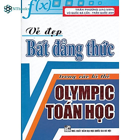 Sách Vẻ Đẹp Bất Đẳng Thức Trong Các Kì Thi Olympic Toán Học