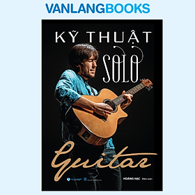 Kỹ Thuật SOLO Guitar - Vanlangbooks