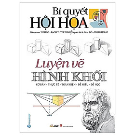 [Download Sách] Bí Quyết Hội Họa - Luyện Vẽ Hình Khối