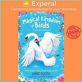 Sách - Magical Kingdom of Birds: The Ice Swans by Anne Booth (UK edition, paperback)