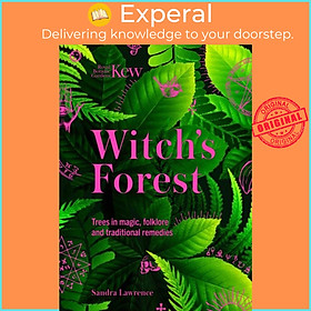 Sách - Kew - Witch's Forest - Trees in magic, folklore and traditional remedi by Sandra Lawrence (UK edition, hardcover)