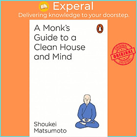 Sách - A Monk’s Guide to A Clean House & Mind by Shoukei Matsumoto (UK edition, paperback)