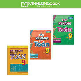 Sách: Combo 3 Cuốn Rèn Kĩ Năng Học Tốt Toán Lớp 9 + Rèn Kĩ Năng Giải Toán Lớp 9