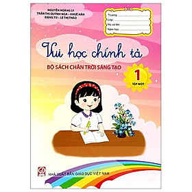 Vui Học Chính Tả 1 - Tập 1 (Bộ Sách Chân Trời Sáng Tạo)