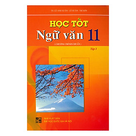 Học Tốt Ngữ Văn Lớp 11 (Tập 1) - Chương Trình Chuẩn