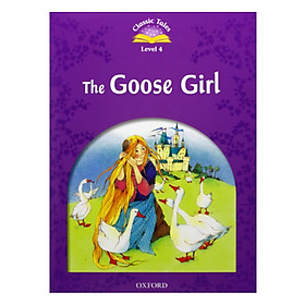 Classic Tales 4 : The Goose Girl (with Book and Audio MultiROM) (Second Edition)