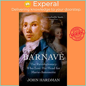 Sách - Barnave - The Revolutionary who Lost his Head for Marie Antoinette by John Hardman (UK edition, hardcover)