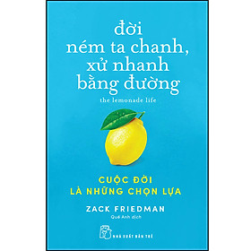Sách Đời ném ta chanh, xử nhanh bằng đường: Cuộc đời là những chọn lựa