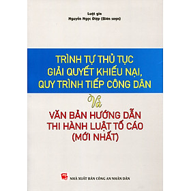 Trình Tự, Thủ Tục Giải Quyết Khiếu Nại Và Quy Trình Tiếp Công Dân Với Các Văn Bản Mới Nhất Hướng Dẫn Thi Hành Luật Khiếu Nại
