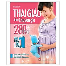 Hình ảnh sách Thai Giáo Theo Chuyên Gia - 280 Ngày Mỗi Ngày Đọc 1 Trang