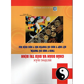 HƯỚNG DẪN CHẨN ĐOÁN VÀ ĐIỀU TRỊ BỆNH THEO Y HỌC CỔ TRUYỀN, KẾT HỢP VỚI Y HỌC HIỆN ĐẠI